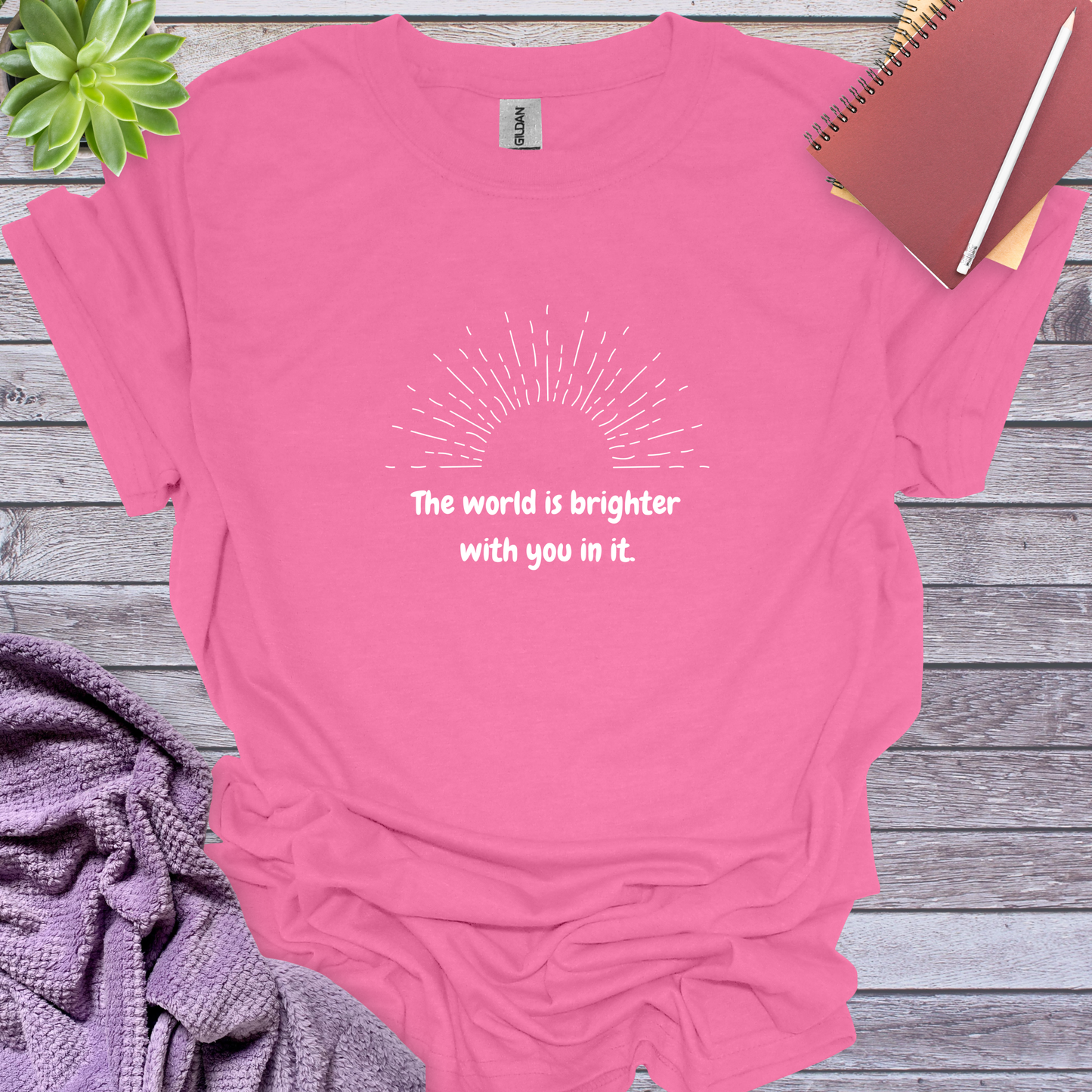 The world is brighter with you in it