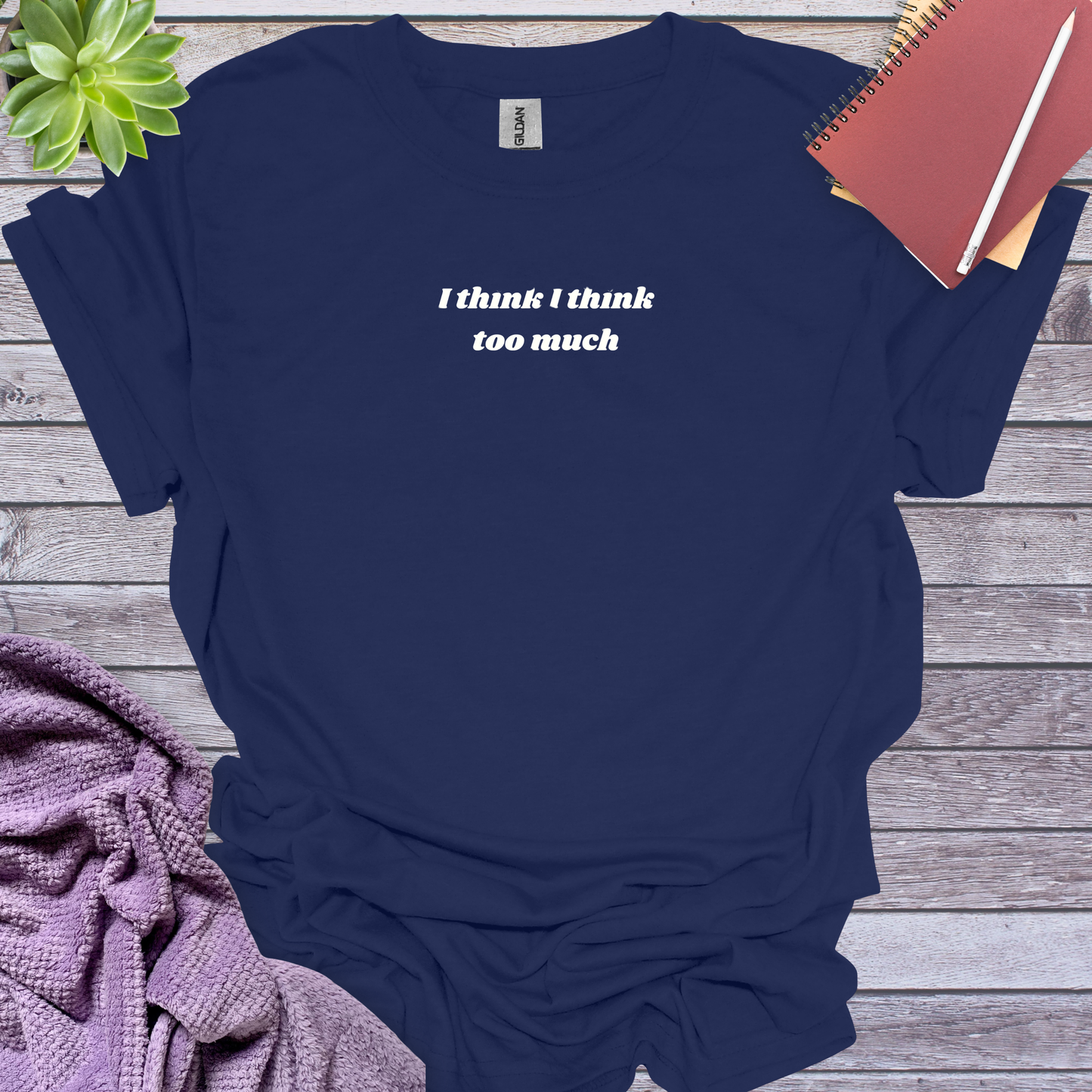 I think I think too much