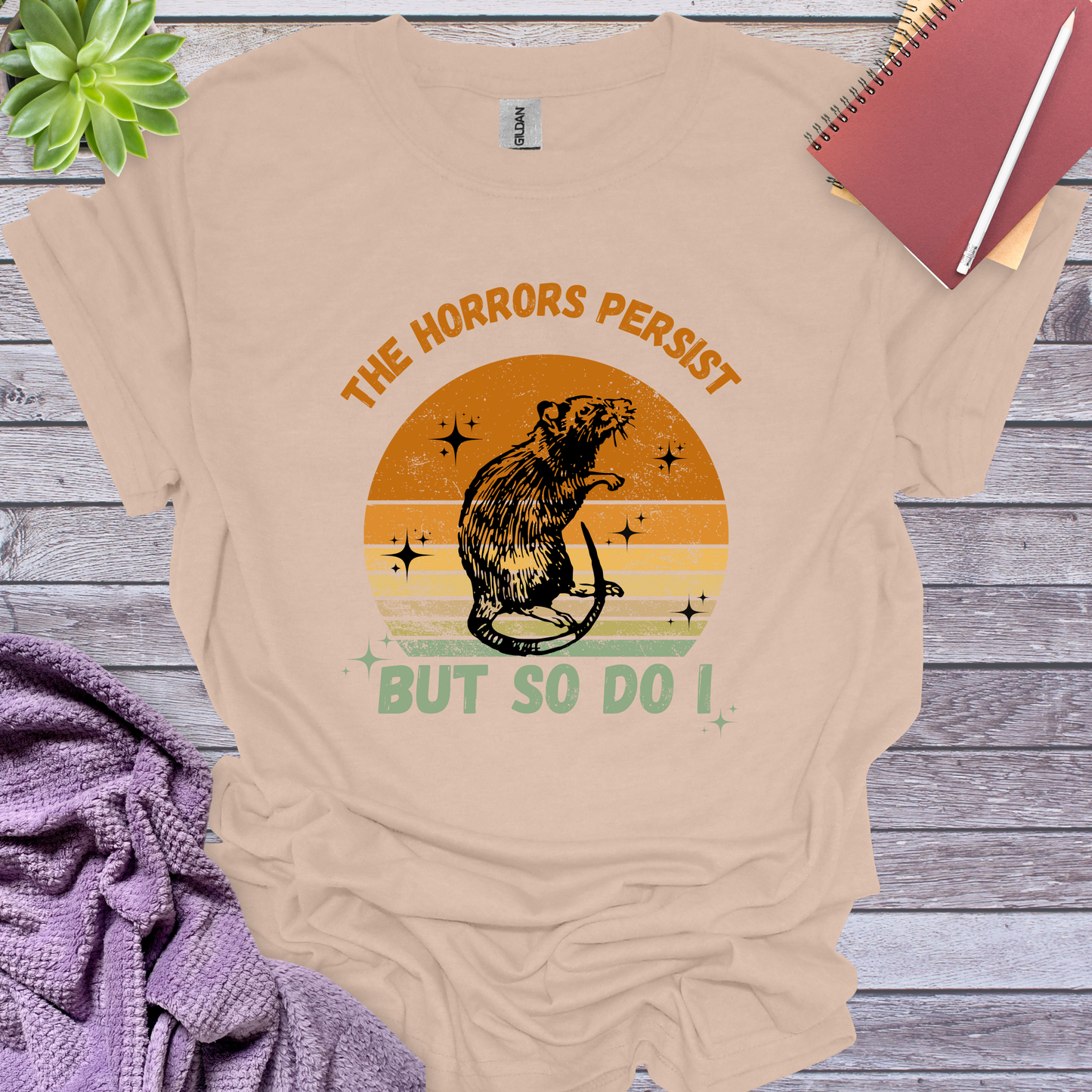 The horrors persist so do I