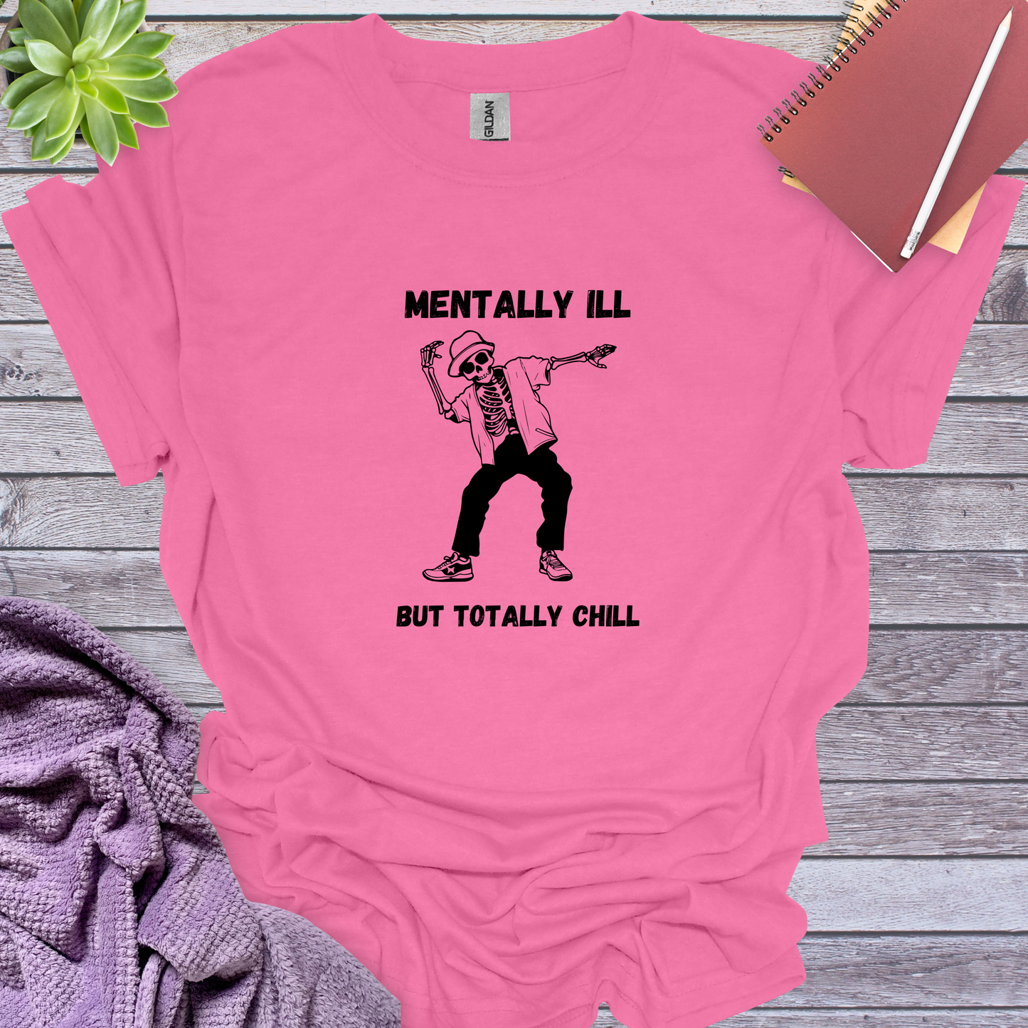 Mentally ill but totally chill