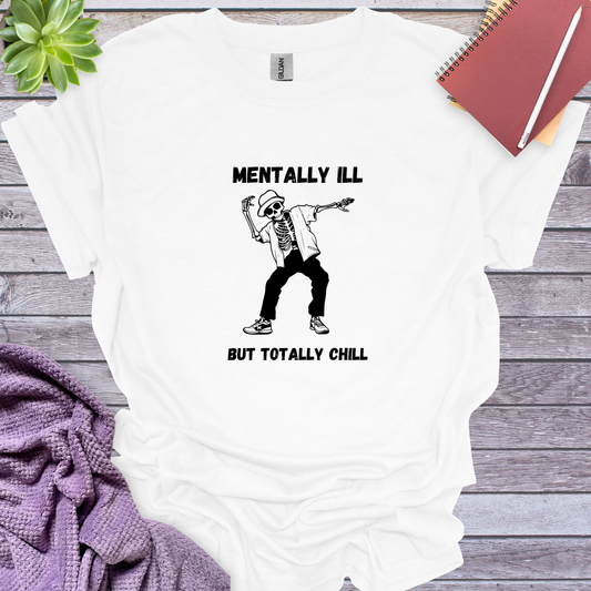 Mentally ill but totally chill