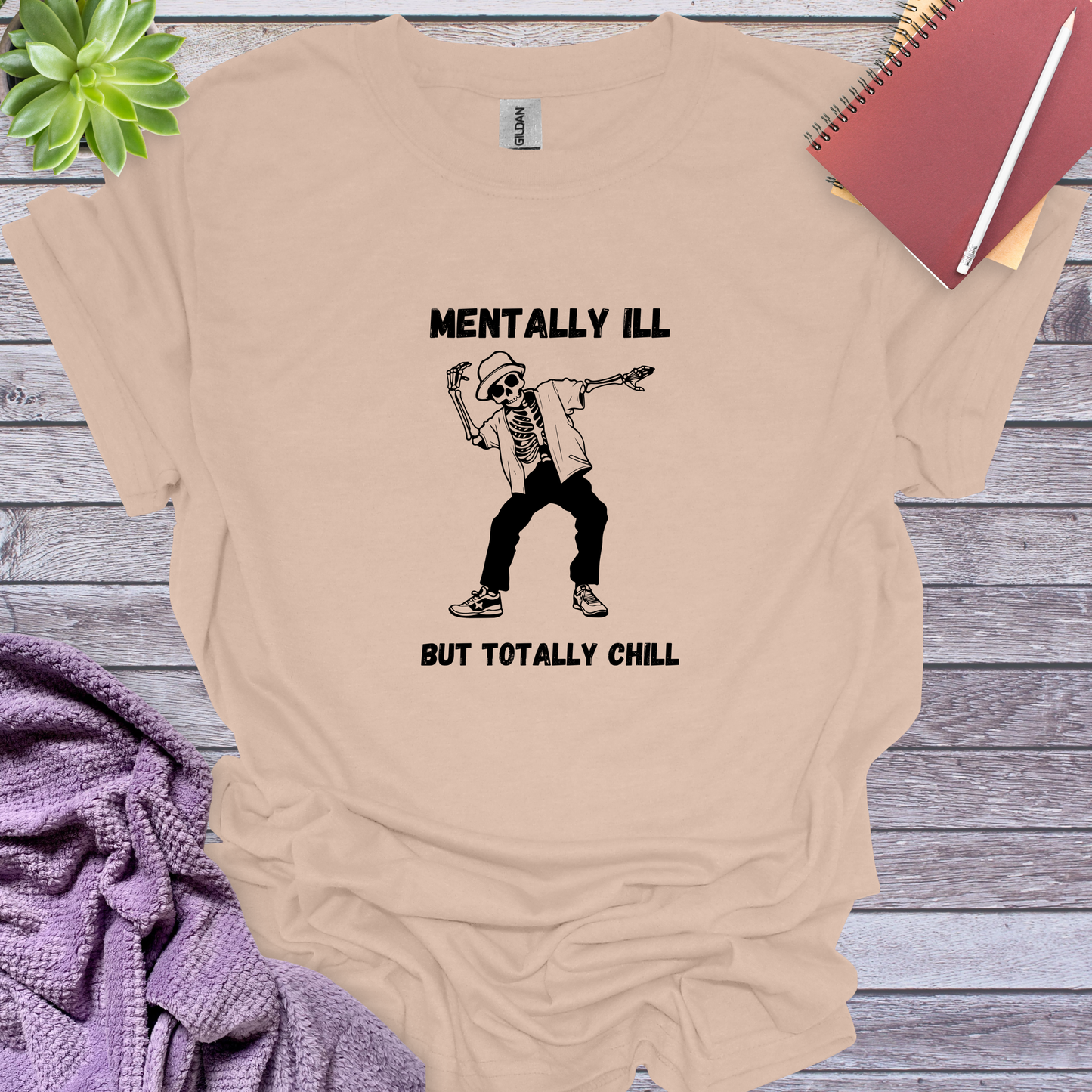 Mentally ill but totally chill