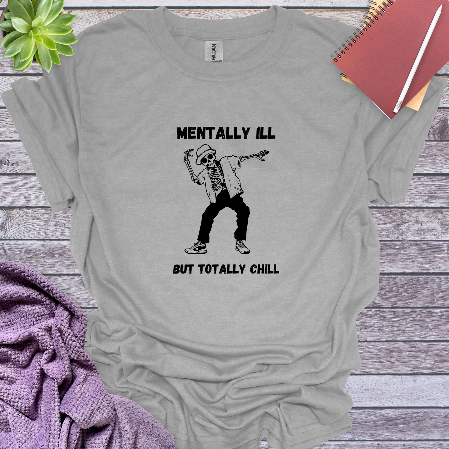 Mentally ill but totally chill