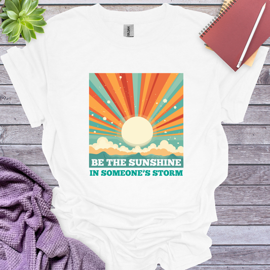 Be the sunshine in someone's storm