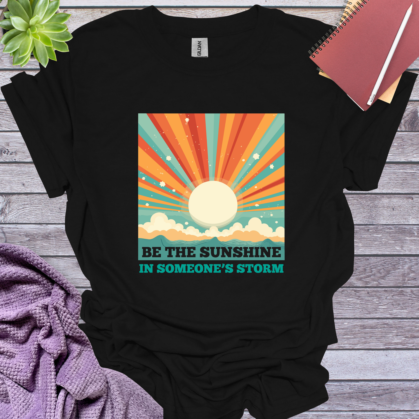 Be the sunshine in someone's storm