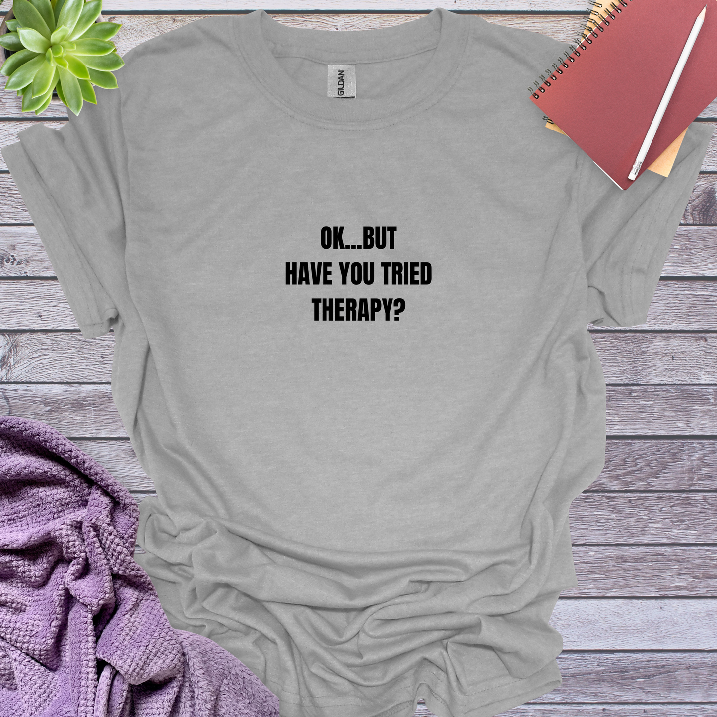 Have you tried therapy