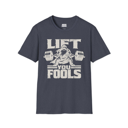 Lift you fools